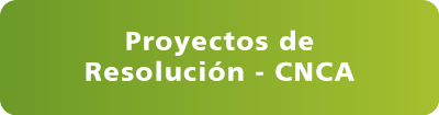 Proyectos de Resolución CNCA